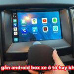 Có nên gắn android box xe ô tô hay không