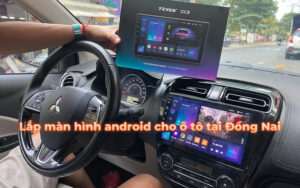 Lắp màn hình android cho ô tô tại Đồng Nai