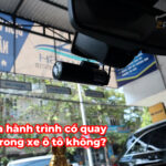 Camera hành trình có quay được trong xe ô tô không?