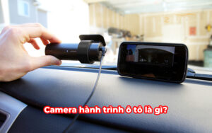 Camera hành trình ô tô là gì?