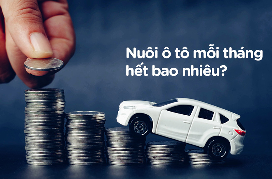 Chi phí nuôi 1 xe ô tô 1 tháng là bao nhiêu tiền