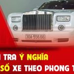 Hướng Dẫn Cách Tra Ý Nghĩa Biển Số Xe Hiệu Quả Nhanh